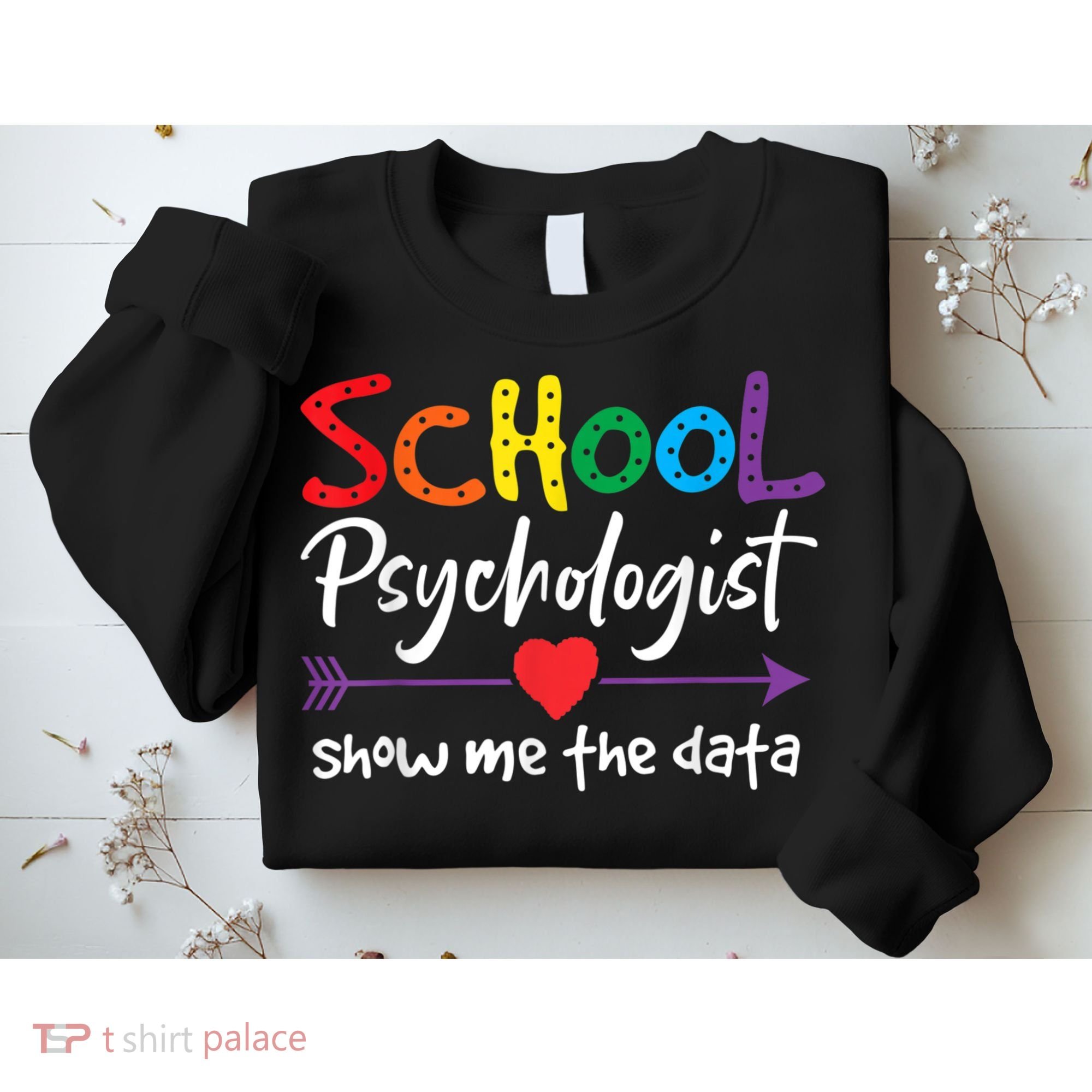Show Me The Data School Psychologist Sweatshirt