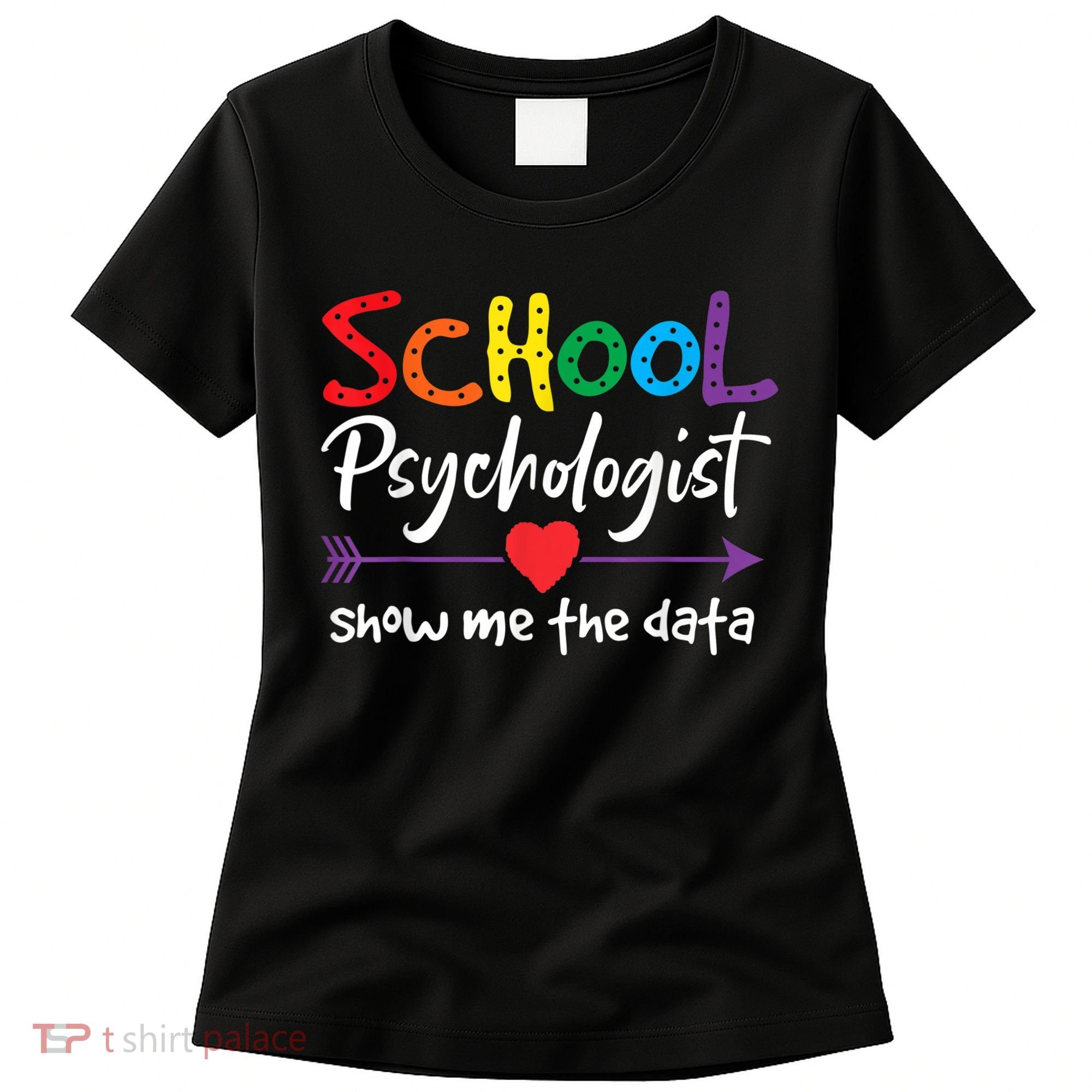 Show Me The Data School Psychologist Women's T-Shirt
