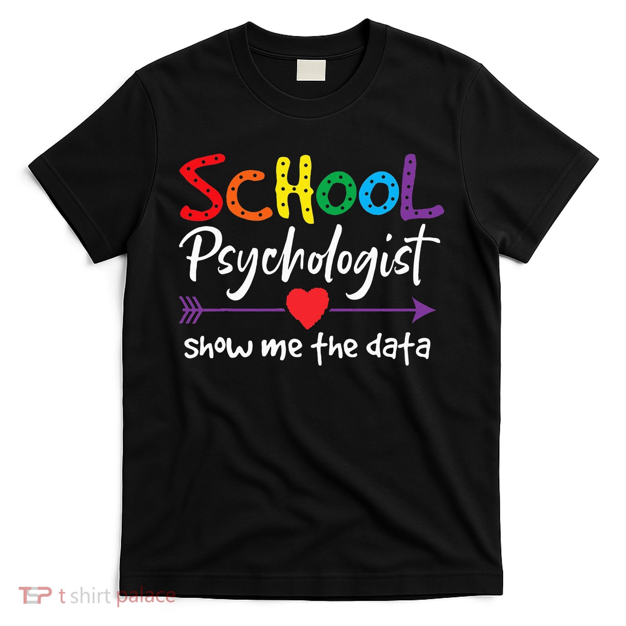Show Me The Data School Psychologist T-Shirt