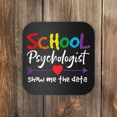 Show Me The Data School Psychologist Coaster