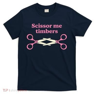 Scissor Me Timbers T-Shirt
