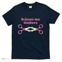 Scissor Me Timbers T-Shirt thumb 0