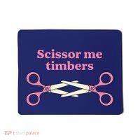 Scissor Me Timbers Mousepad thumb 0