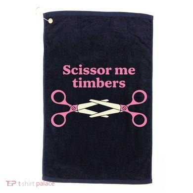 Scissor Me Timbers Golf Towel