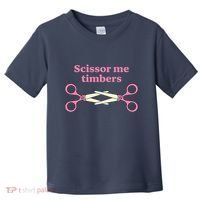 Scissor Me Timbers Toddler T-Shirt thumb 0