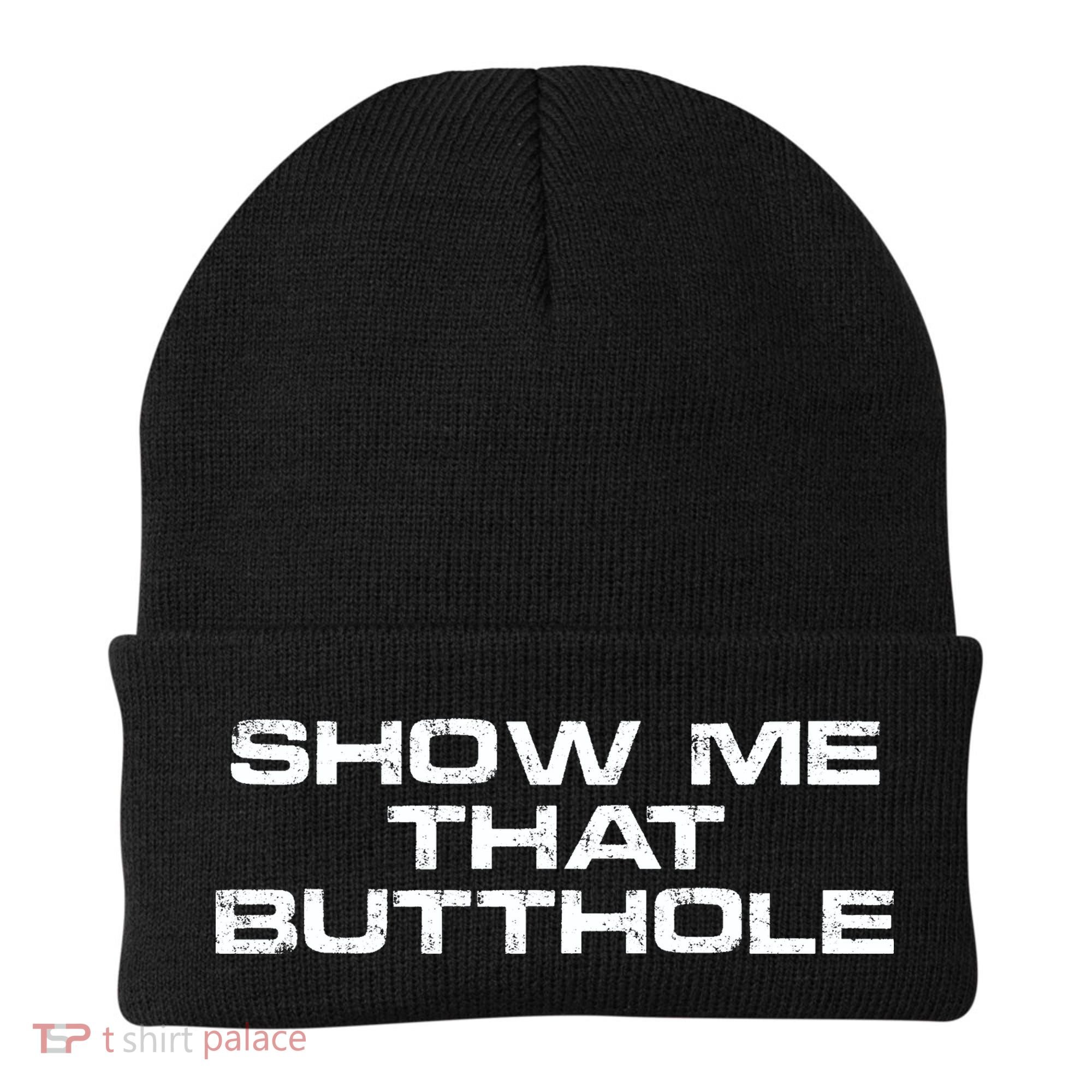 Show Me That Butthole Funny Adult Humor Beanie