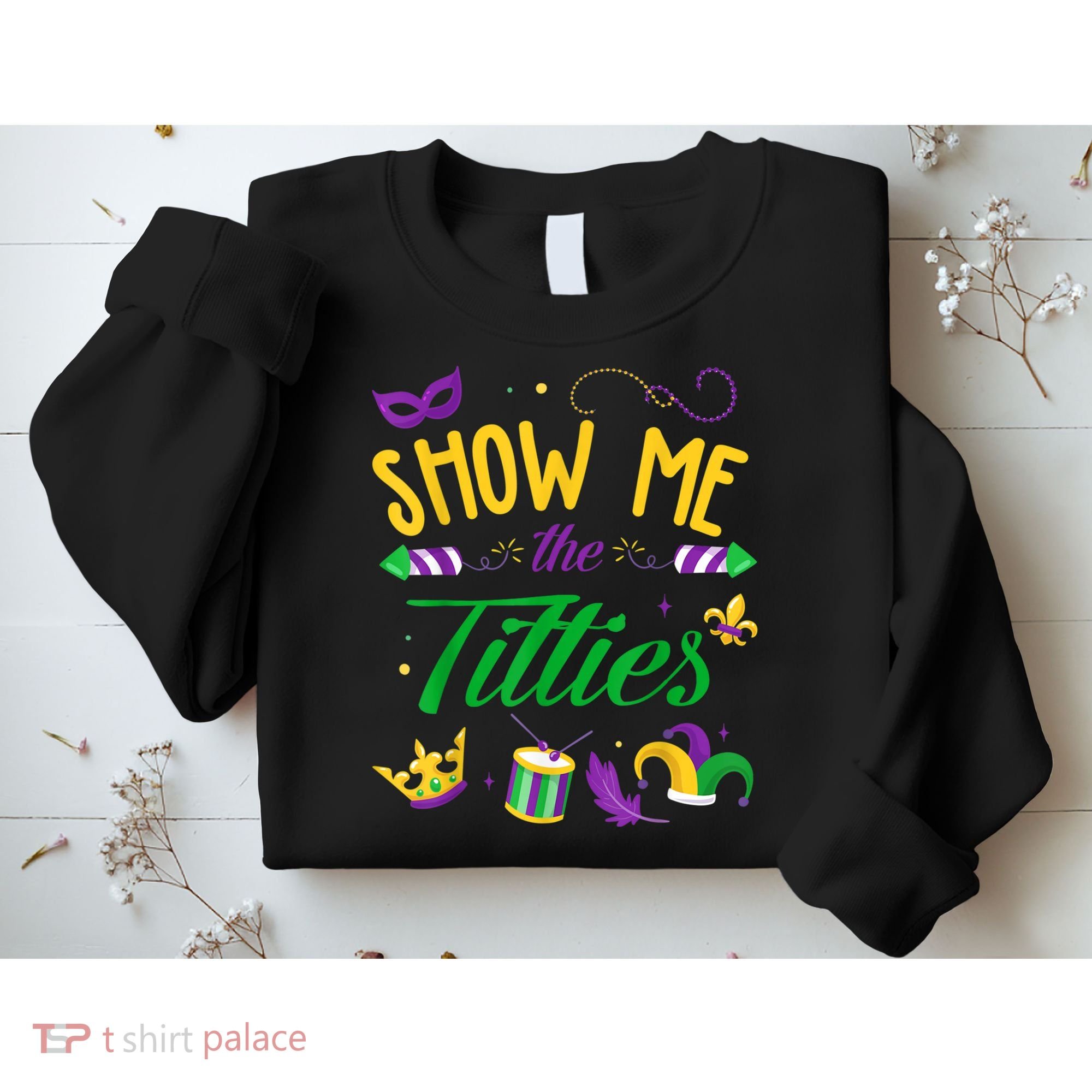 Show Me The Titties Funny Mardi Gras Sweatshirt