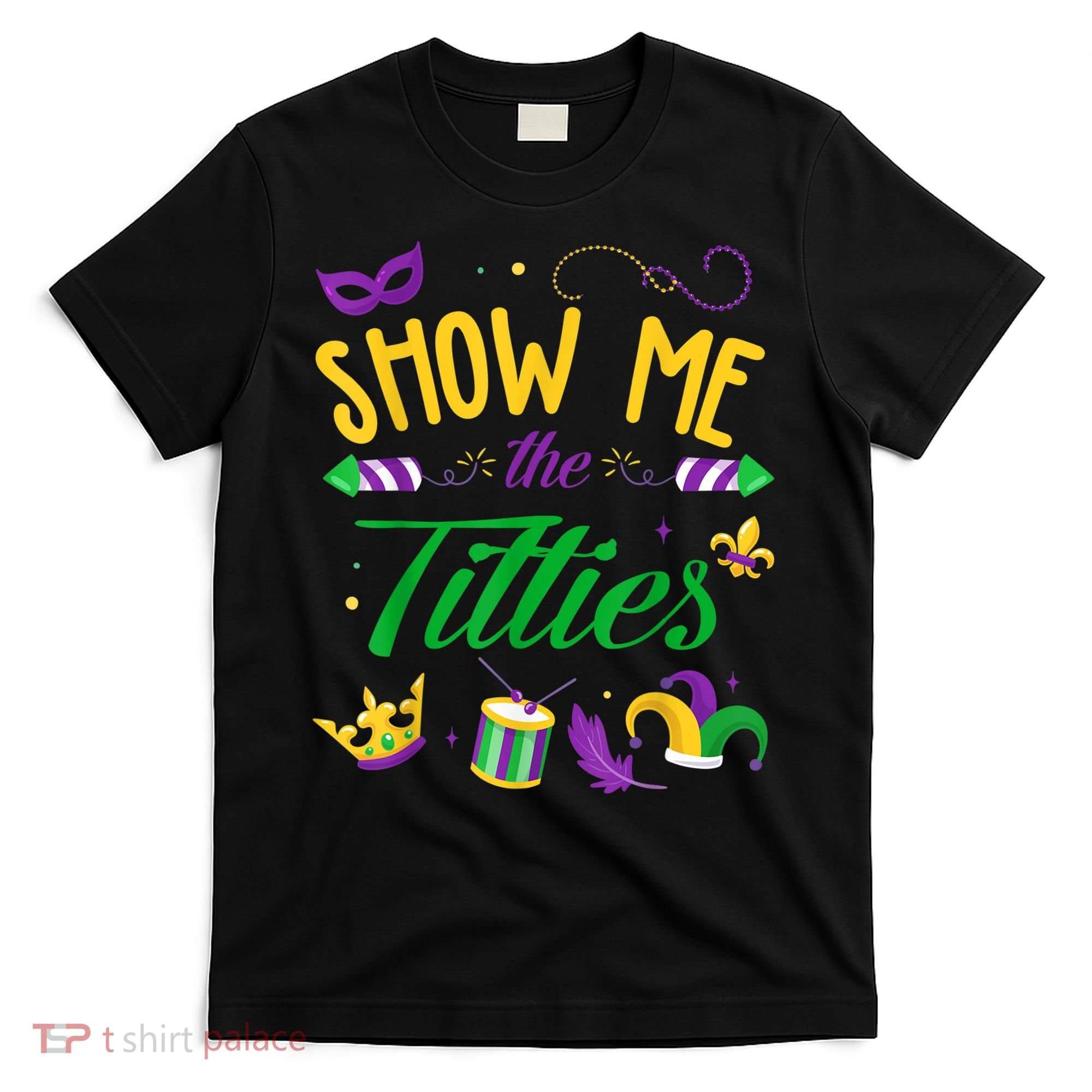 Show Me The Titties Funny Mardi Gras T-Shirt