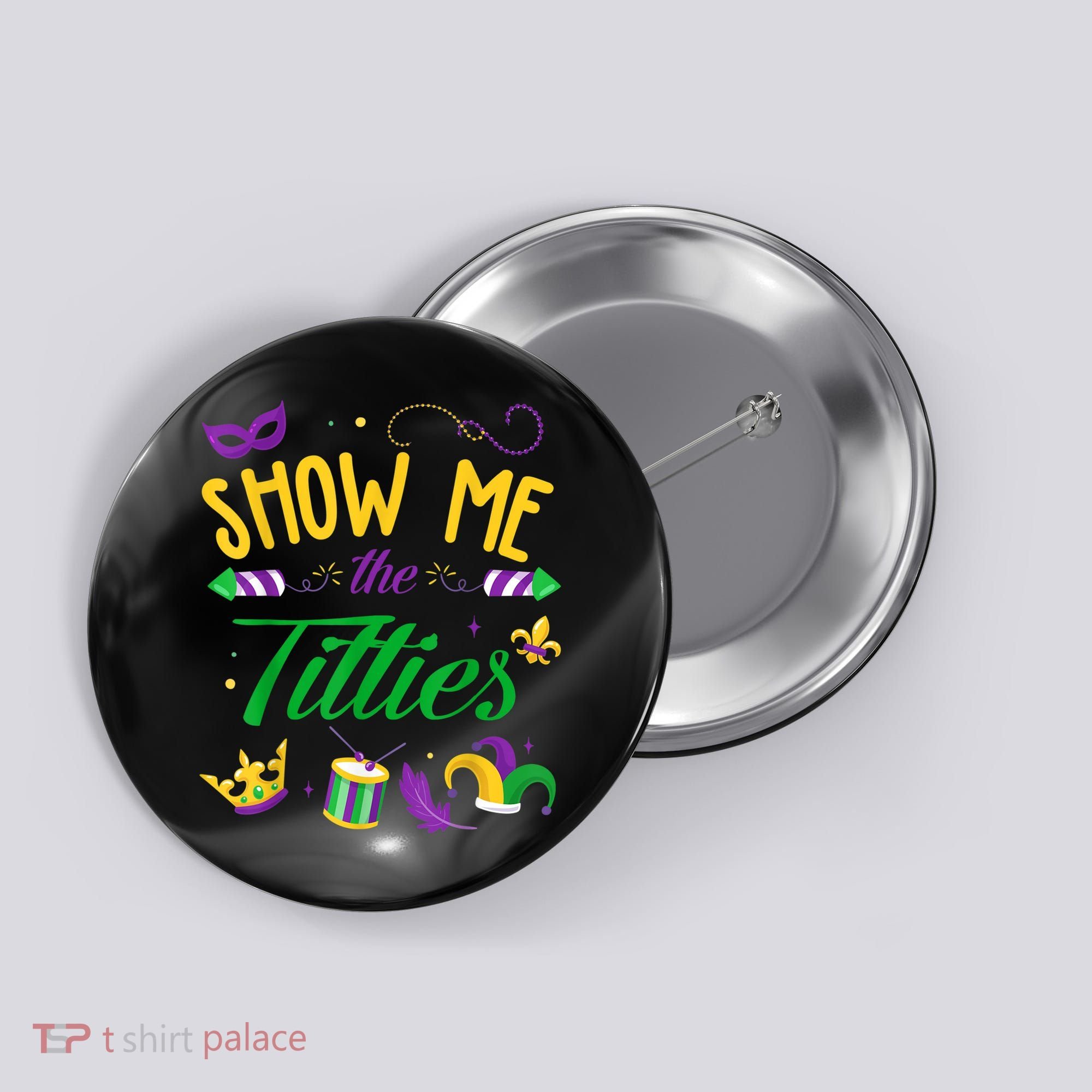 Show Me The Titties Funny Mardi Gras Button