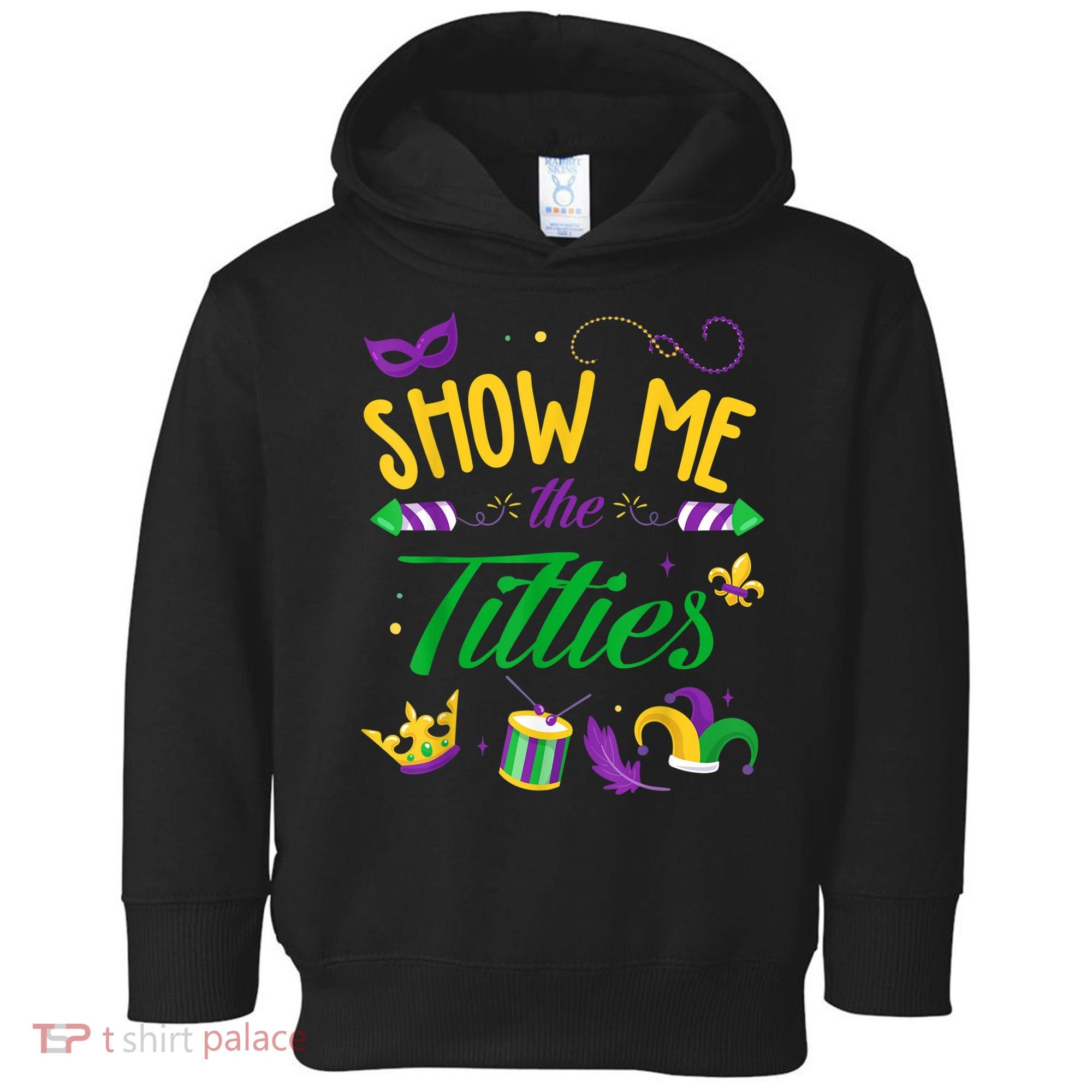 Show Me The Titties Funny Mardi Gras Toddler Hoodie