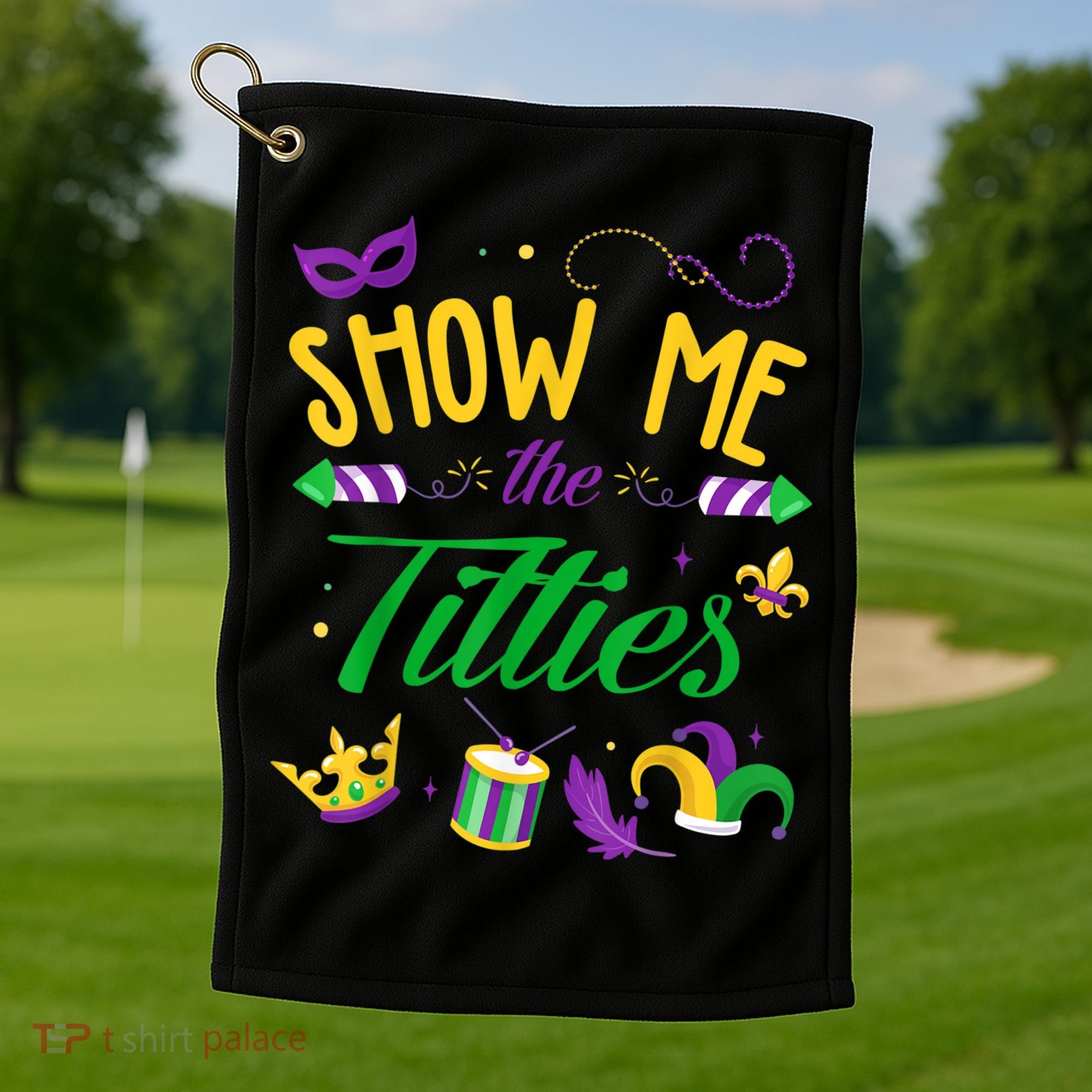 Show Me The Titties Funny Mardi Gras Golf Towel
