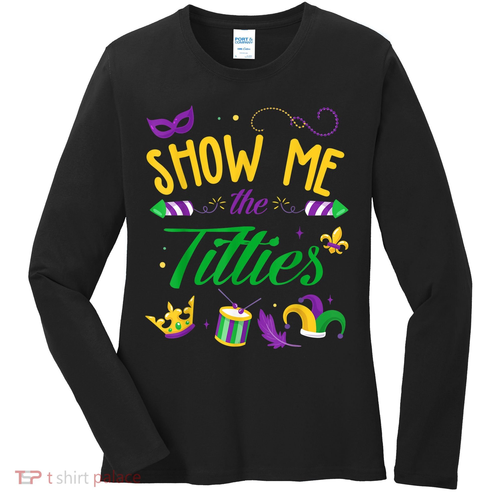 Show Me The Titties Funny Mardi Gras Women's Long Sleeve Shirt