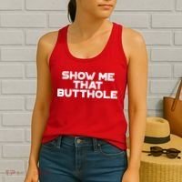 Show Me That Butthole Funny Adult Humor Women's Tank Top thumb 2