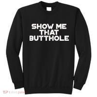 Show Me That Butthole Funny Adult Humor Sweatshirt thumb 0