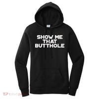 Show Me That Butthole Funny Adult Humor Women's Hoodie thumb 0