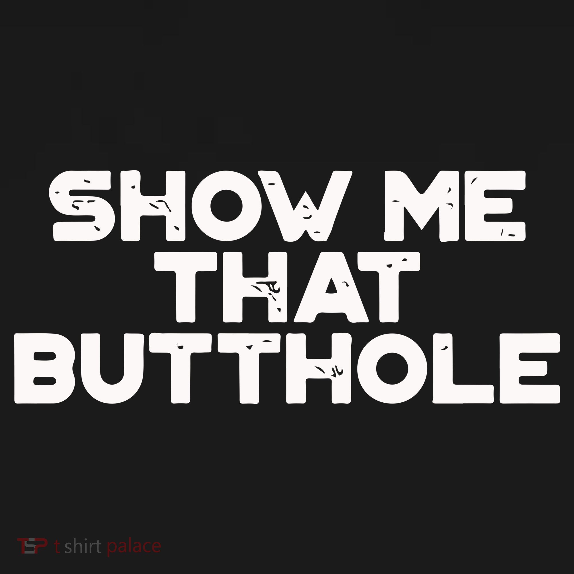 Show Me That Butthole Funny Adult Humor Women's Tank Top