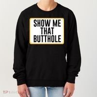 Show Me That Butthole Women's Sweatshirt thumb 0