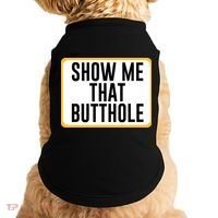 Show Me That Butthole Doggie Tank thumb 0