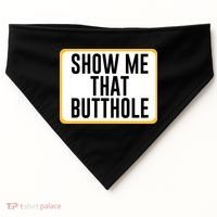 Show Me That Butthole USA-Made Doggie Bandana thumb 0