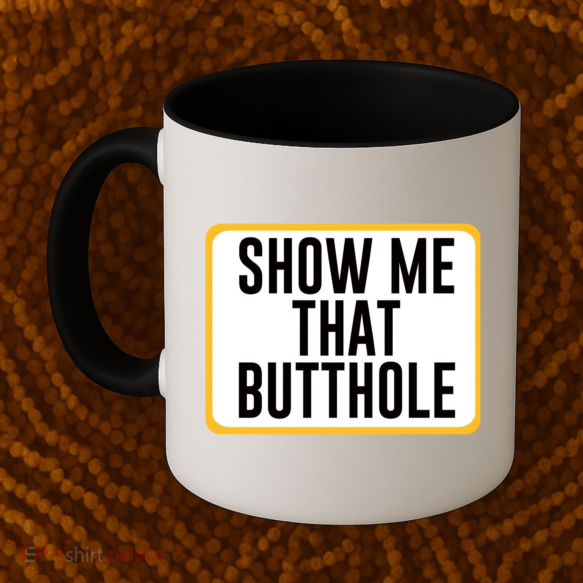 Show Me That Butthole Coffee Mug