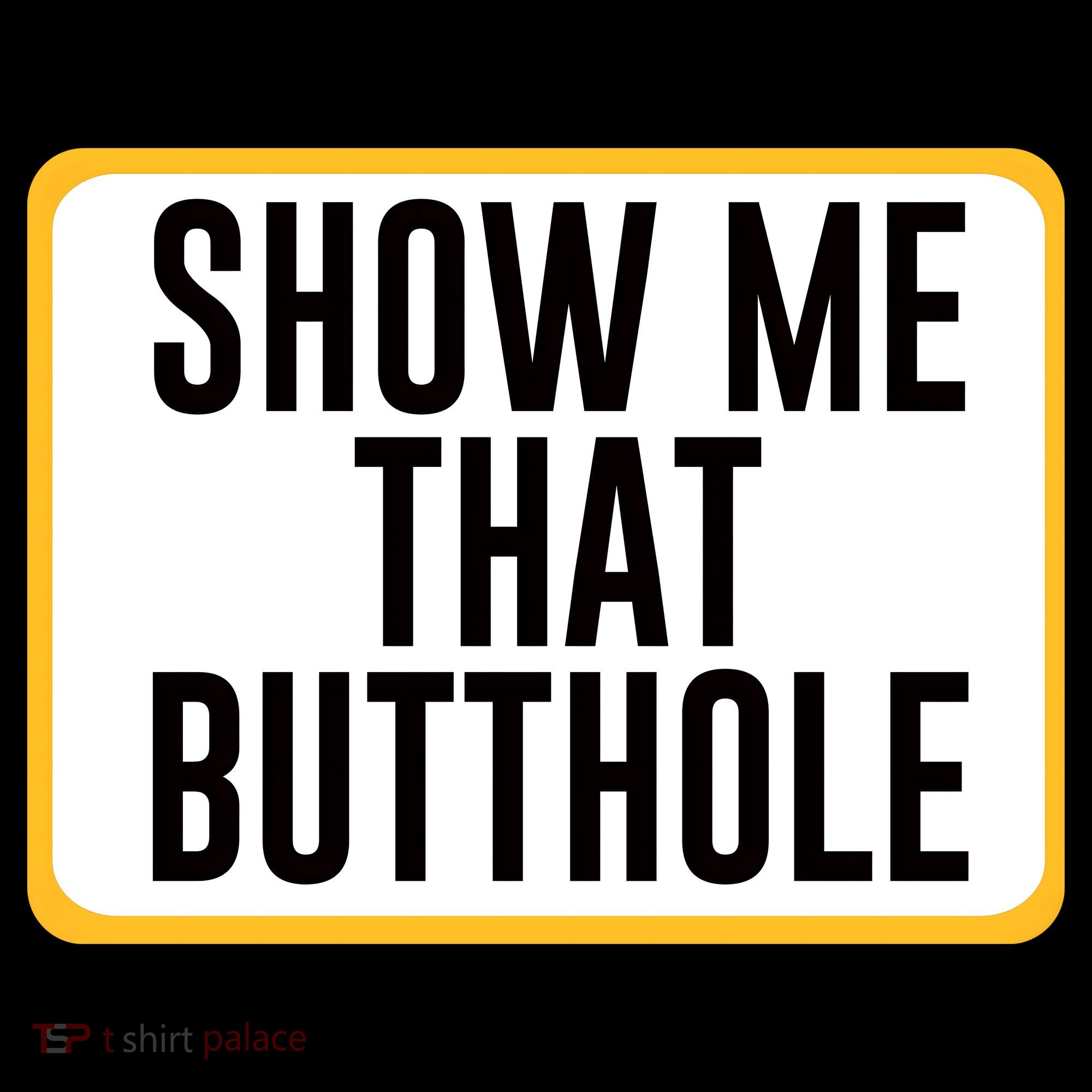 Show Me That Butthole Coffee Mug