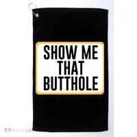 Show Me That Butthole Golf Towel thumb 0