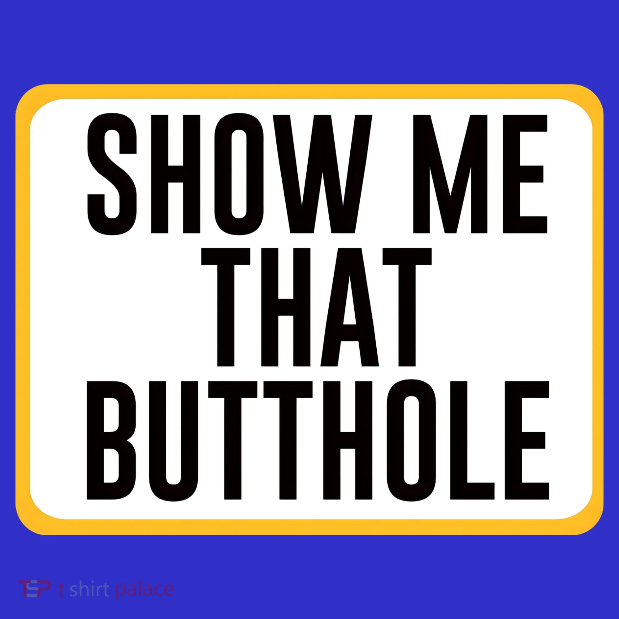 Show Me That Butthole Apron
