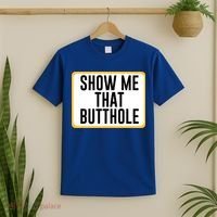 Show Me That Butthole T-Shirt thumb 2