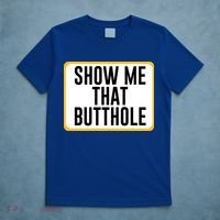 Show Me That Butthole T-Shirt thumb 5