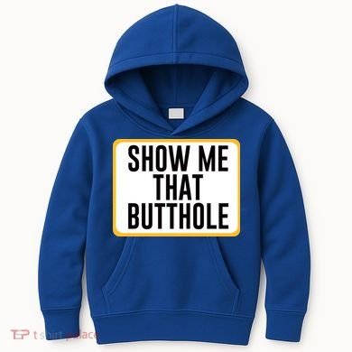 Show Me That Butthole Kids Hoodie