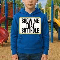 Show Me That Butthole Kids Hoodie thumb 2