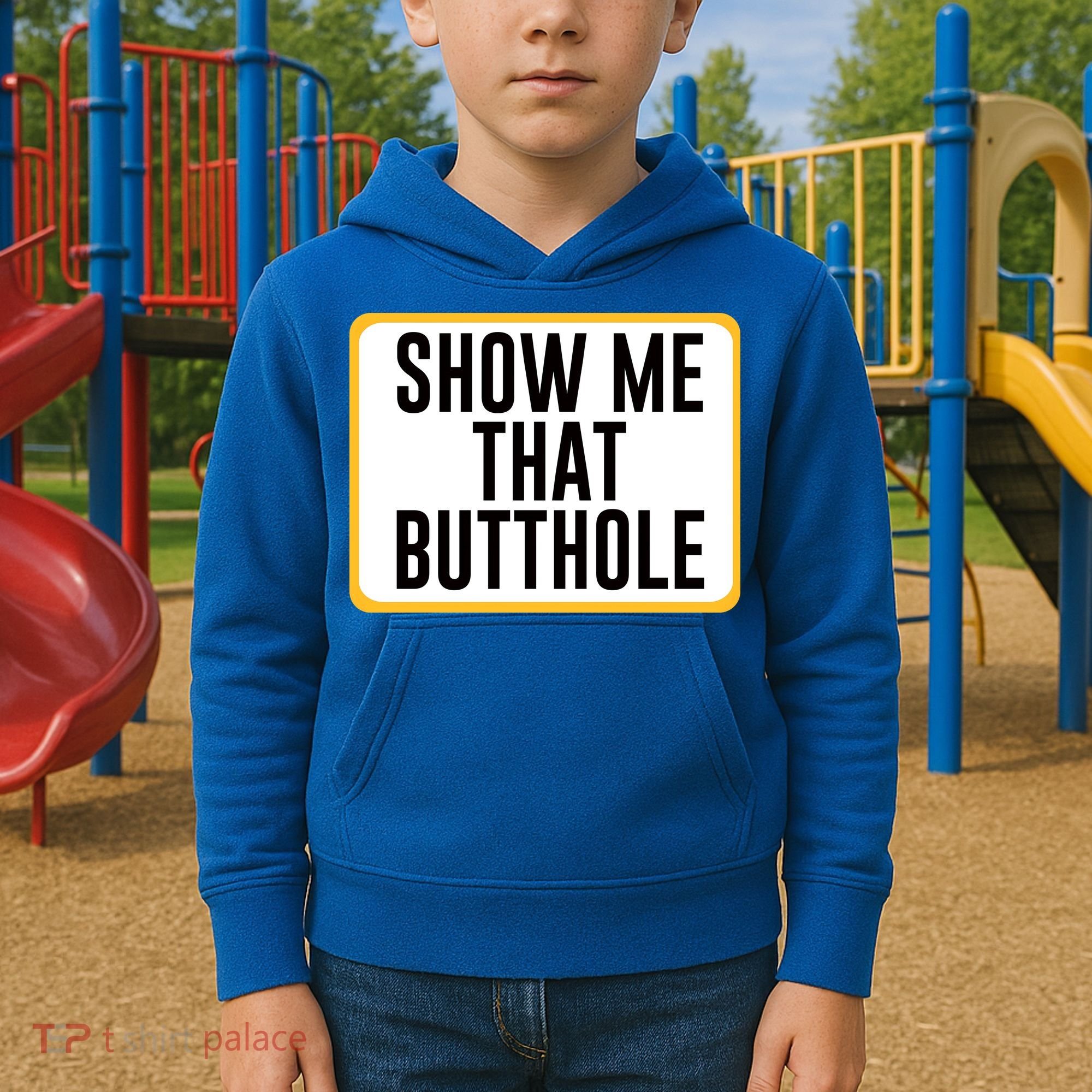 Show Me That Butthole Kids Hoodie