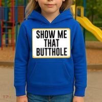 Show Me That Butthole Kids Hoodie thumb 3