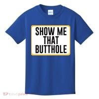 Show Me That Butthole Kids T-Shirt thumb 0