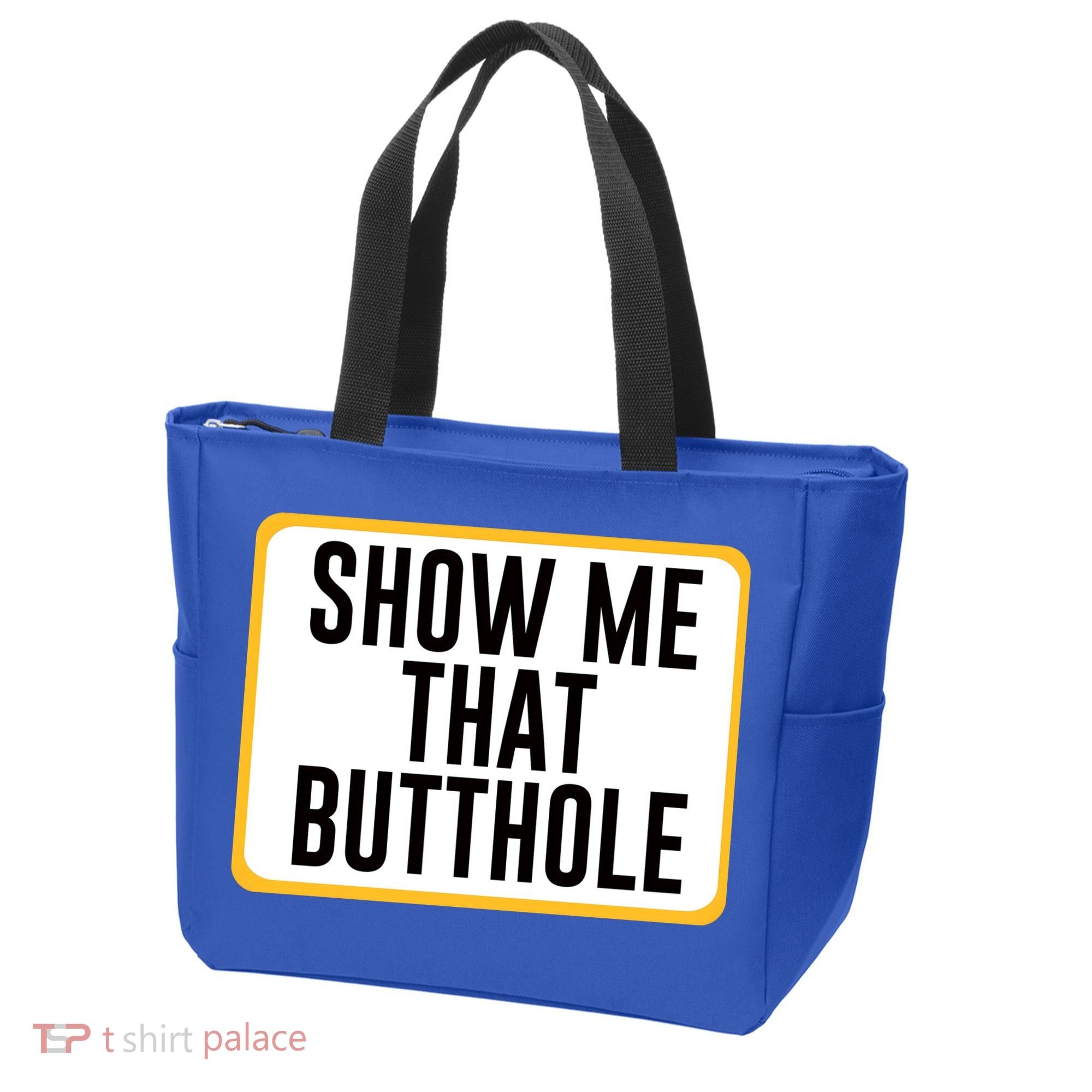 Show Me That Butthole Tote Bag