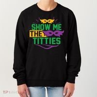 Show Me The Titties Funny Mardi Gras Meme Women's Sweatshirt thumb 0