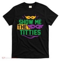 Show Me The Titties Funny Mardi Gras Meme T-Shirt thumb 0
