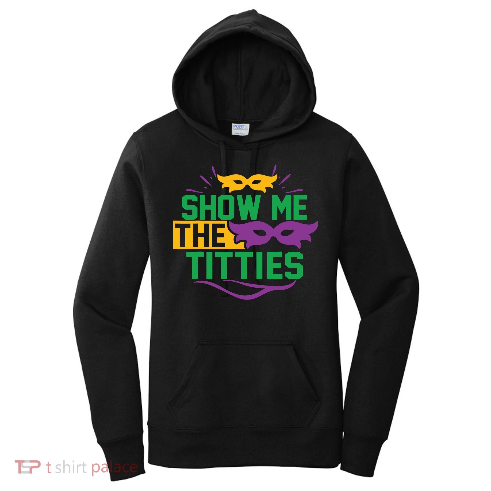 Show Me The Titties Funny Mardi Gras Meme Women's Hoodie