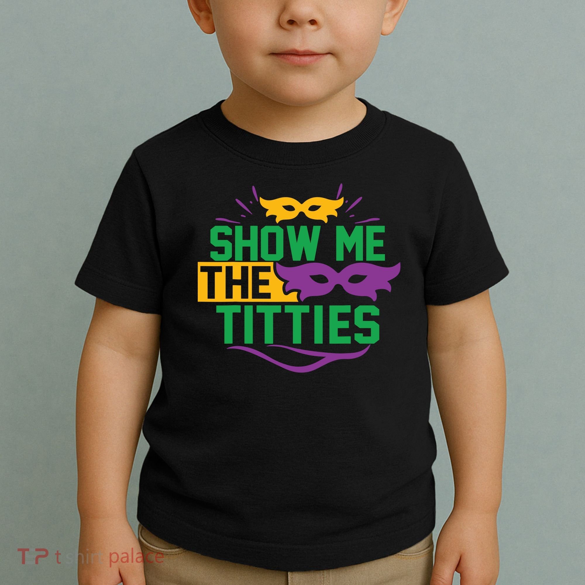 Show Me The Titties Funny Mardi Gras Meme Toddler T-Shirt