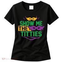 Show Me The Titties Funny Mardi Gras Meme Women's T-Shirt thumb 0