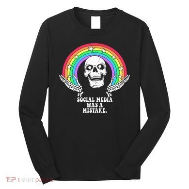 Social Media Was A Mistake Long Sleeve Shirt