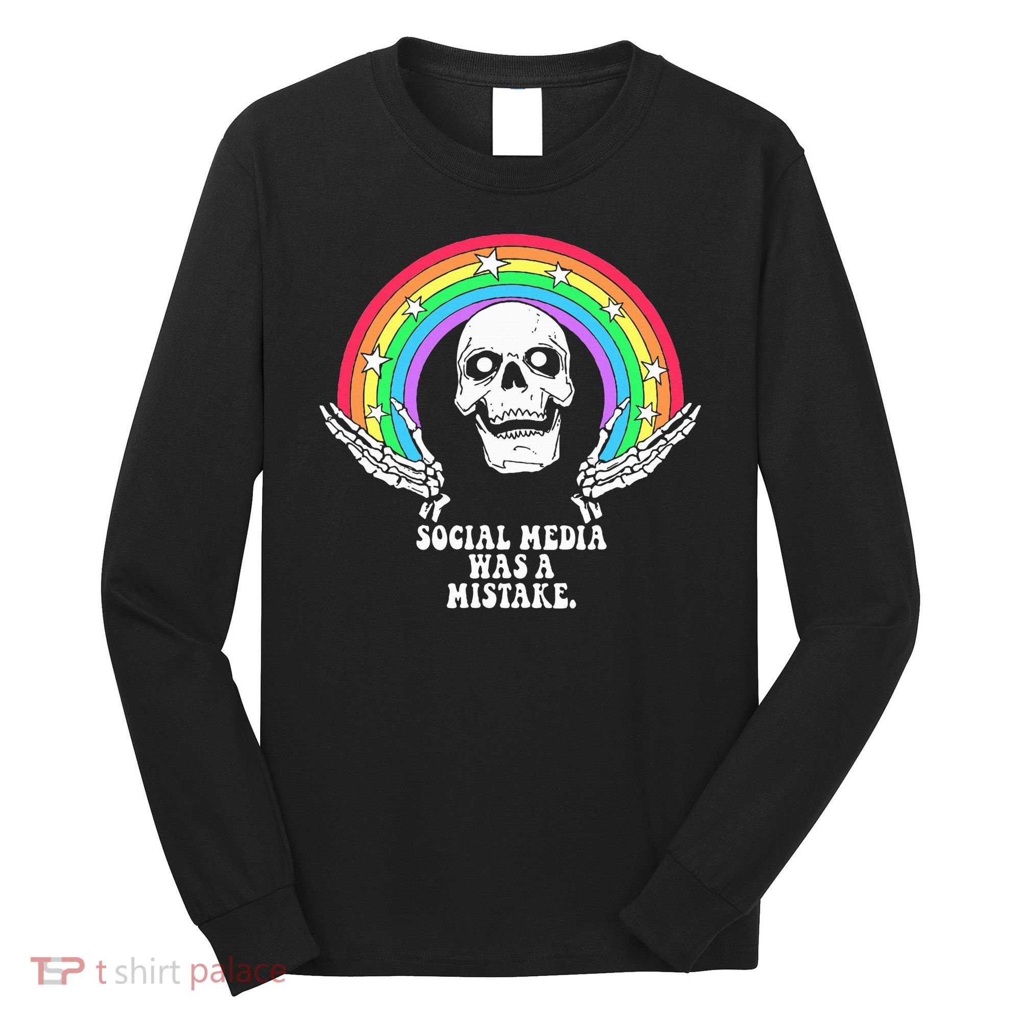 Social Media Was A Mistake Long Sleeve Shirt