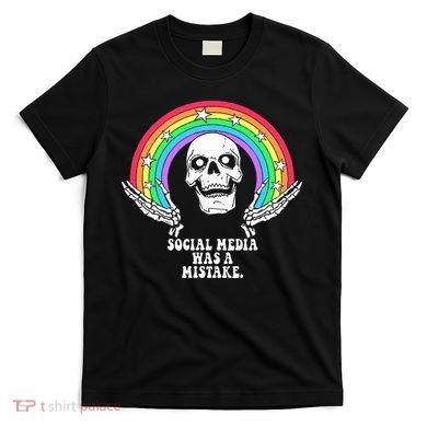 Social Media Was A Mistake T-Shirt