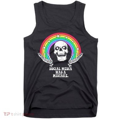 Social Media Was A Mistake Tank Top