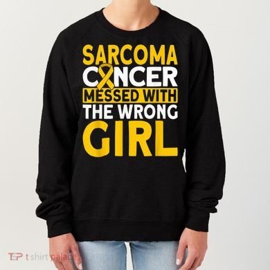 Sarcoma messed with the wrong girl Sarcoma Cancer Women's Sweatshirt