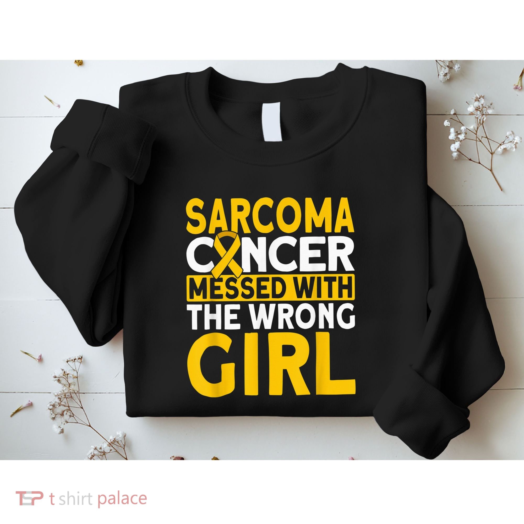 Sarcoma messed with the wrong girl Sarcoma Cancer Sweatshirt