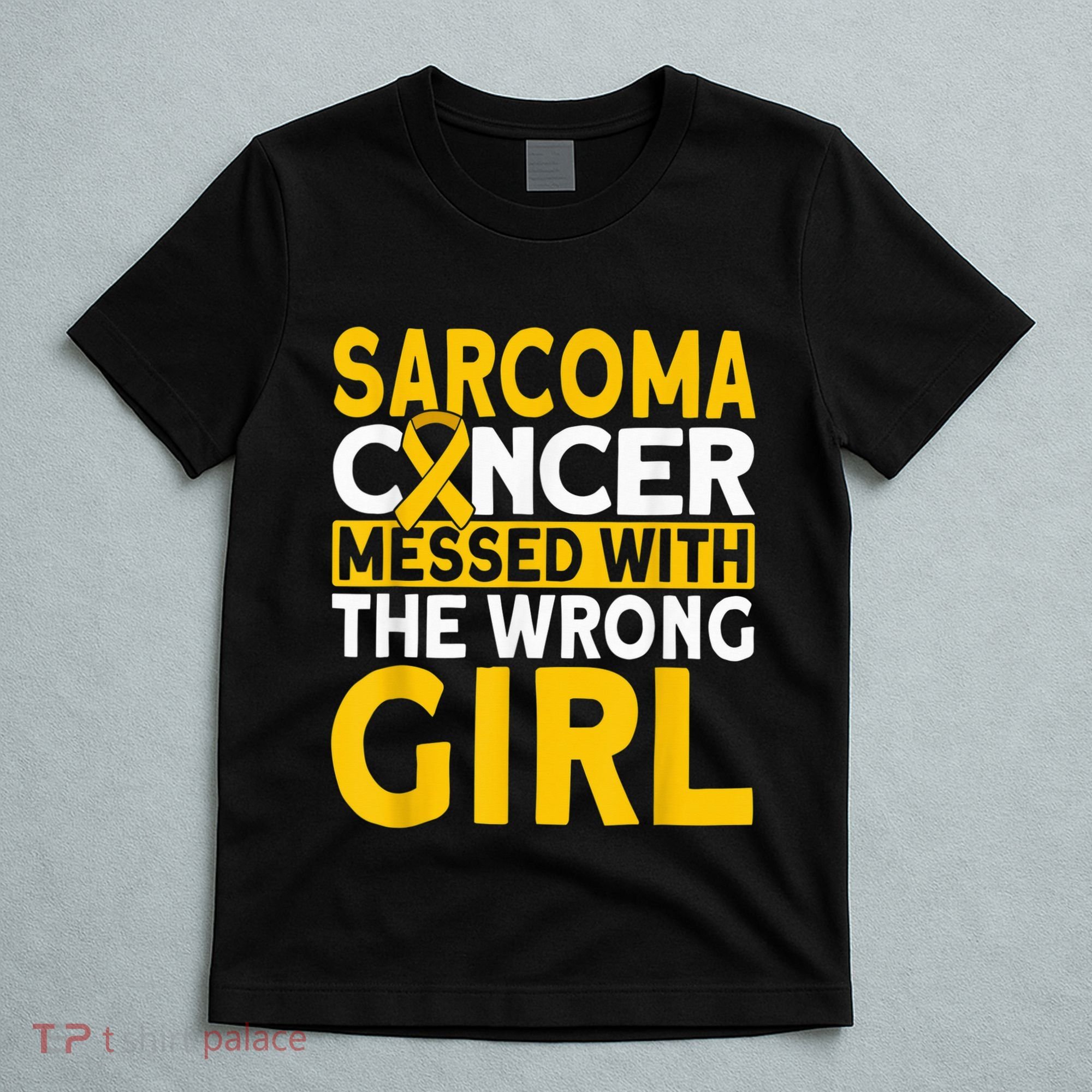 Sarcoma messed with the wrong girl Sarcoma Cancer T-Shirt