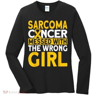 Sarcoma messed with the wrong girl Sarcoma Cancer Women's Long Sleeve Shirt