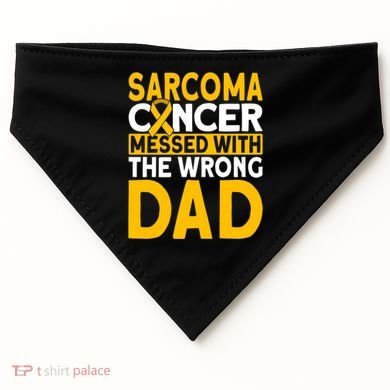 Sarcoma Messed With The Wrong Dad Sarcoma Cancer Awareness Cool Gift USA-Made Doggie Bandana