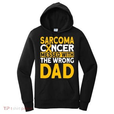 Sarcoma Messed With The Wrong Dad Sarcoma Cancer Awareness Cool Gift Women's Hoodie